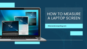 How to Measure a Laptop Screen Size
