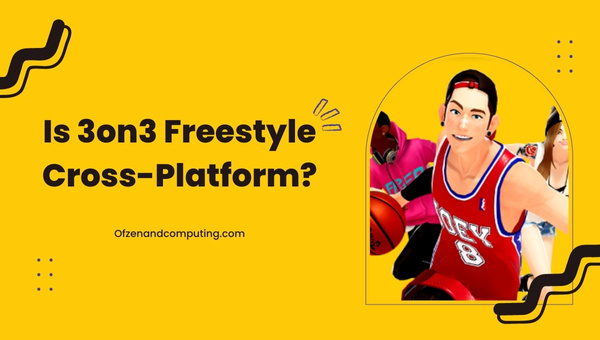 Is 3on3 Freestyle Cross-Platform in 2023? [PC, PS4/5, Xbox]