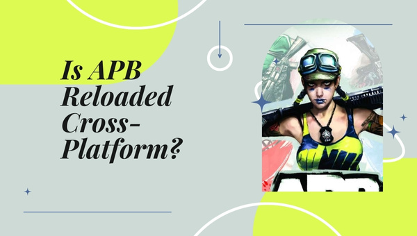 Is APB Reloaded Cross-Platform in 2022?