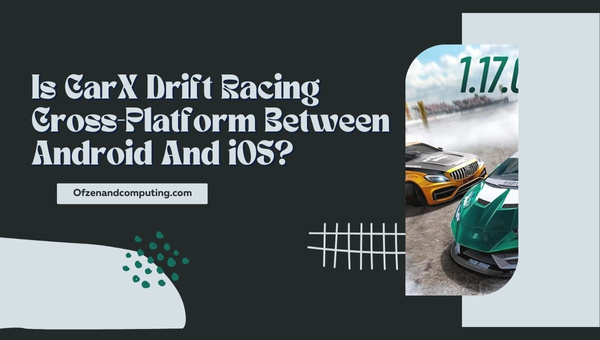 Is CarX Drift Racing Cross-Platform Between Android And iOS?