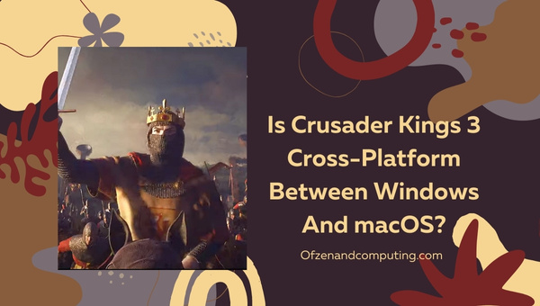 Is Crusader Kings 3 Cross-Platform Between Windows And macOS?