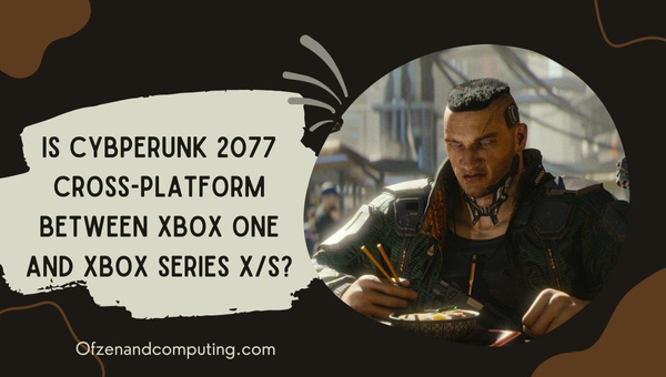 Is Cyberpunk 2077 Cross-Platform Between Xbox One And Xbox Series X/S?