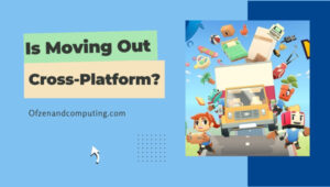 Is Moving Out Cross-Platform in [cy]? [PC, PS4/5, Xbox One]