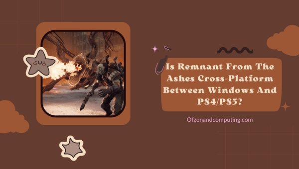 Is Remnant From The Ashes Cross-Platform Between PC And PS4/PS5?