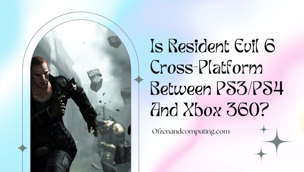 Is Resident Evil 6 Cross-Platform Between PS3/PS4/PS5 And Xbox 360?