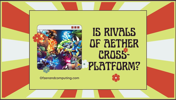 Is Rivals Of Aether Cross-Platform in 2022?