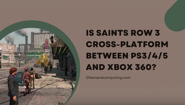 Is Saints Row 3 Cross-Platform Between PS3/4/5 And Xbox 360?