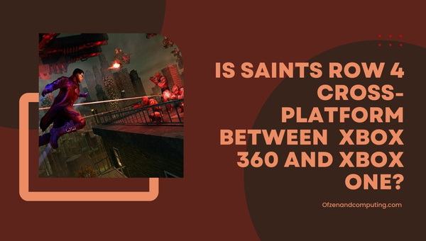 Is Saints Row 4 Cross-Platform Between Xbox 360 And Xbox One?
