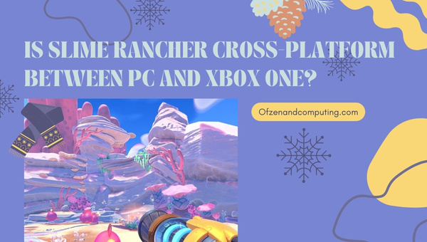 Is Slime Rancher Cross-Platform Between PC And Xbox One?