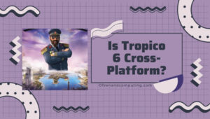 Is Tropico 6 Cross-Platform in [cy]? [PC, PS4/5, Xbox One]