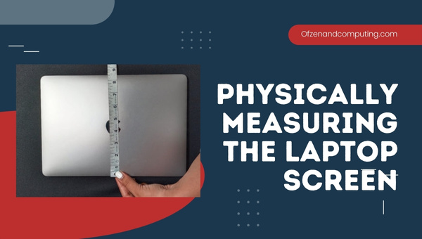 Physically Measuring The Laptop Screen