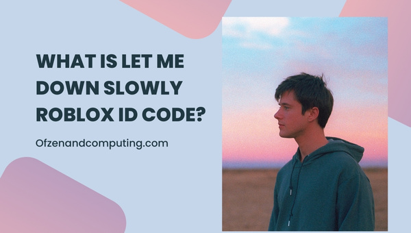 What Is Let Me Down Slowly Roblox ID Code?