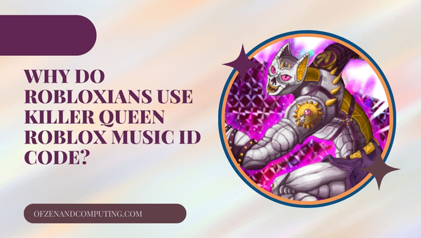 Why Do Robloxians Use Killer Queen Roblox Music ID?