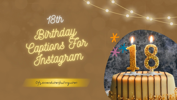 18th Birthday Captions For Instagram (2022) Funny
