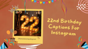 22nd Birthday Captions For Instagram (2022) Short