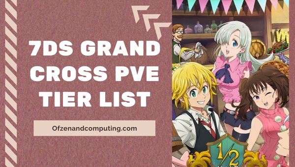 7DS Grand Cross PVE Tier List (Dec 2022)