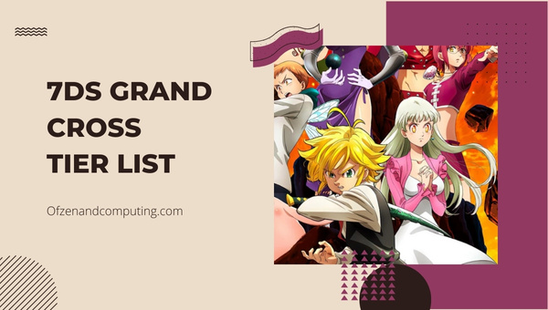 7DS Grand Cross Tier List (December 2022) Best Characters
