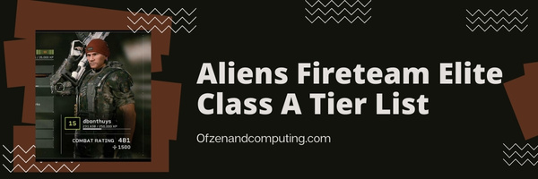 Aliens Fireteam Elite Class A Tier List (2022)