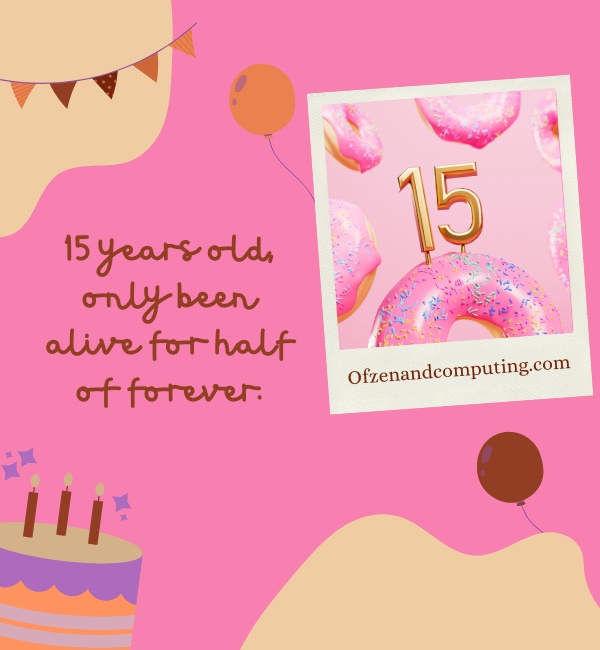 Clever 15th Birthday Captions For Instagram (2022)