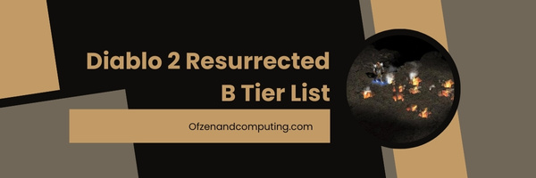 Diablo 2 Resurrected B Tier List (2022)