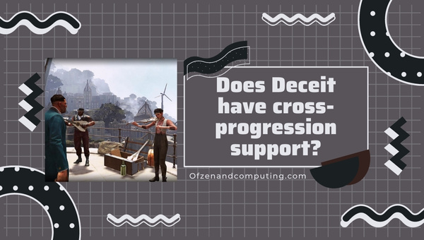 Does Deceit Have Cross-Progression Support?