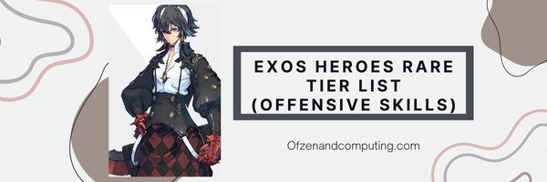 Exos Heroes Rare Tier List (Offensive Skills)