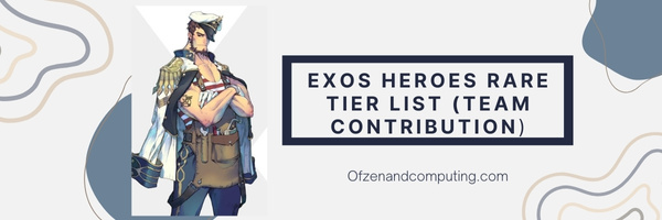 Exos Heroes Rare Tier List (Team Contribution)