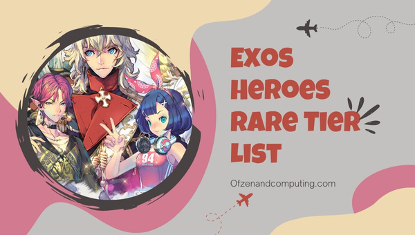 Exos Heroes Rare Tier List (2023)