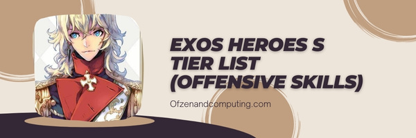 Exos Heroes S Tier List (Offensive Skills)