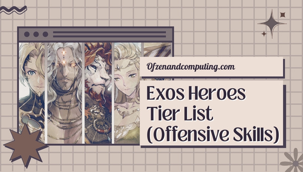 Exos Heroes Tier List 2023 (Offensive Skills)