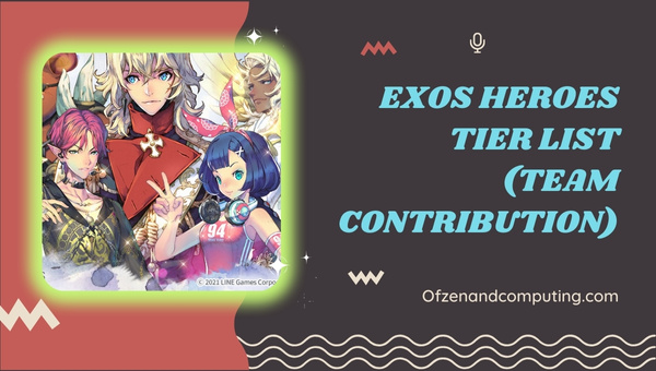 Exos Heroes Tier List 2023 (Team Contribution)