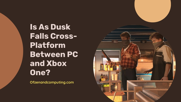 Is As Dusk Falls Cross-Platform Between PC and Xbox One?