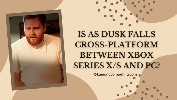 Is As Dusk Falls Cross-Platform Between Xbox Series X/S and PC?