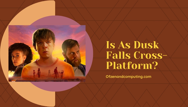 Is As Dusk Falls Cross-Platform in [cy]? [PC, Xbox One]