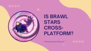 Is Brawl Stars Cross-Platform in 2022? [iOS, Android, iPad]