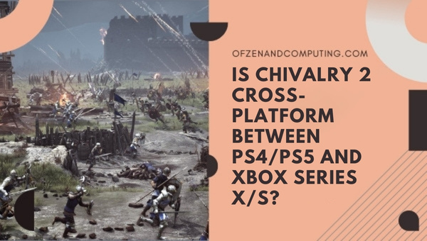 Is Chivalry 2 Cross Platform Between PS4 PS5 and Xbox Series X S