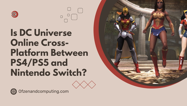 Is DC Universe Online Cross Platform Between PS4 PS5 and Nintendo Switch 1