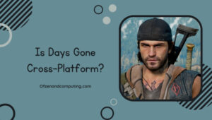 Is Days Gone Cross-Platform in [cy]? [PS4, PC, PS5]
