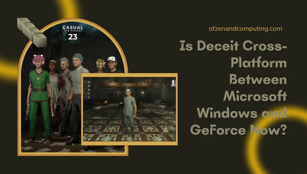 Is Deceit Cross-Platform Between Microsoft Windows and GeForce Now?