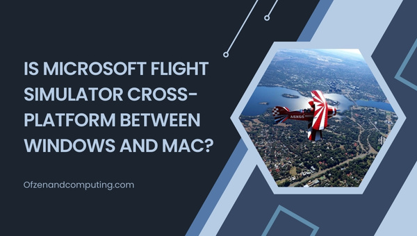 Is Microsoft Flight Simulator Cross-Platform Between Windows and Mac?