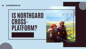 Is Northgard Cross-Platform in [cy]? [PC, PS4, Xbox, Mobile]