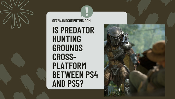 Is Predator Hunting Grounds Cross-Platform Between PS4 and PS5?
