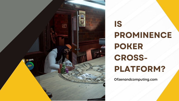 Is Prominence Poker Cross-Platform in 2023?