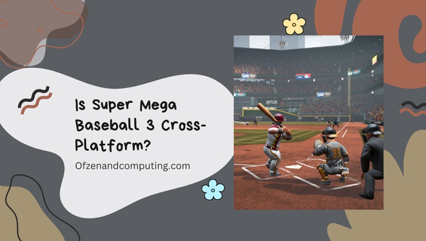 Is Super Mega Baseball 3 Cross-Platform in 2023? [PC, Xbox]