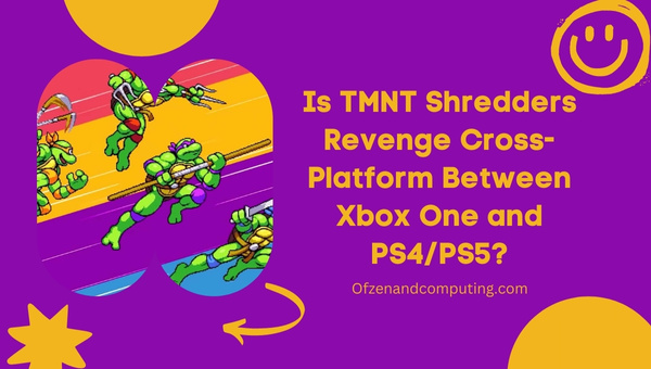 Is TMNT Shredders Revenge Cross-Platform Between Xbox One and PS4/PS5?