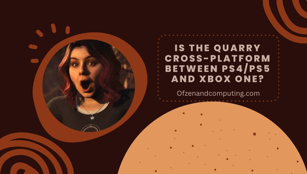 Is The Quarry Cross-Platform Between PS4/PS5 and Xbox One?