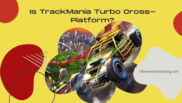 Is TrackMania Turbo Cross-Platform in 2023? [PC, PS4, Xbox]
