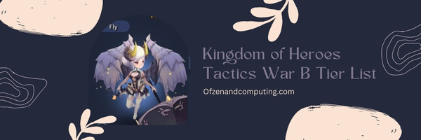 Kingdom of Heroes Tactics War B Tier List (2022)