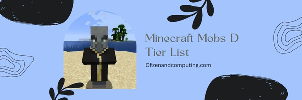 Minecraft Mobs D Tier List (2022)