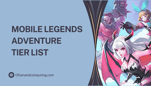 Mobile Legends Adventure Tier List (2022)